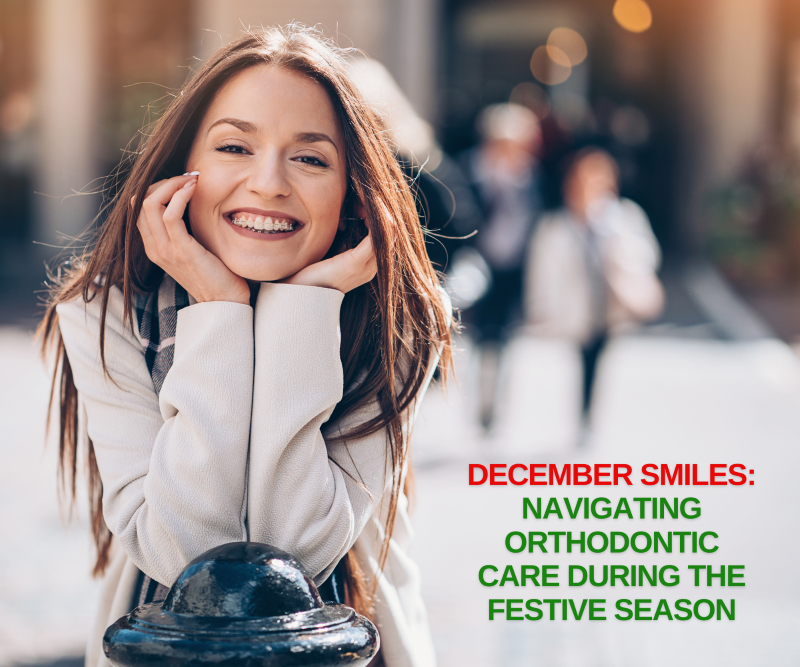 December Smiles: Navigating Orthodontic Care During the Festive Season