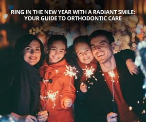 Ring in the New Year with a Radiant Smile Your Guide to Orthodontic Care